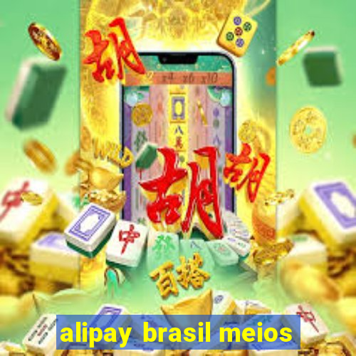 alipay brasil meios